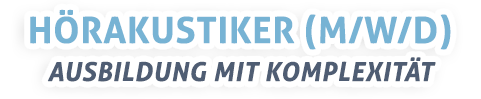 Hörakustikerin Ausbildung mit Komplexität